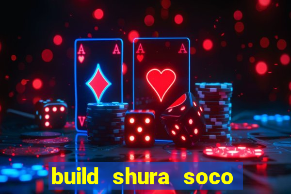 build shura soco furac o